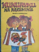 Kukuryku na ręczniku - Maria Kownacka