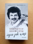 Krzysztof Krawczyk życie jak wino Kosmala