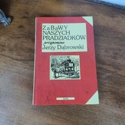 Zabawy Naszych Pradziadków przypomina Jerzy Dąbrowski 1994 r. 