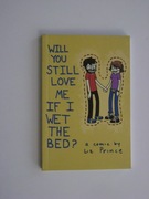 Will You Still Love Me If I Wet The Bed?