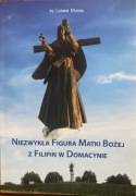 Ks. Ludwik Musiał Niezwykła Figura Matki Bożej z Filipin w Domacynie