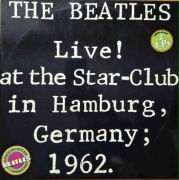 The Beatles - Live! At The Star-Club In Hamburg, Germany; 1962.