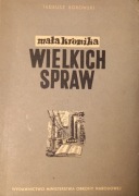 Mała kronika wielkich spraw - Tadeusz Borowski