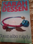 Teraz albo nigdy. Sarah Dessen