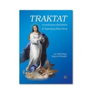 TRAKTAT O PRAWDZIWYM NABOŻEŃSTWIE DO NAJŚWIĘTSZEJ MARYI PANNY 