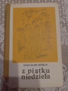 STANISŁAW BAREJA - Z PIĄTKU NIEDZIELA