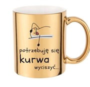 Kubek „Potrzebuję się kurwa wyciszyć” – śmieszny prezent, humor, relaks