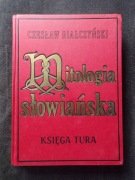 MITOLOGIA SŁOWIAŃSKA KSIĘGA TURA / CZESŁAW BIAŁCZYŃSKI