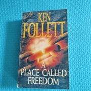 Ken Follett, A place called freedom, wydanie z 1996r / jęz.ang.