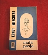Ernst Wiechert - Mała pasja