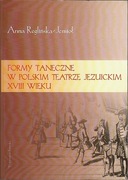 A. Reglińska-Jemioł, Formy taneczne w polskim teatrze jezuickim XVIII wieku