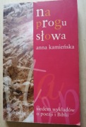 Na progu słowa siedem wykładów o poezji i Biblii” autorstwa Anny Kamieńskie