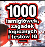 1000 ŁAMIGŁÓWEK, ZAGADEK LOGICZNYCH I TESTÓW IQ