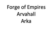 Forge of Empires FoE Arvahall Arka