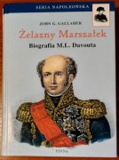 Żelazny Marszałek. Biografia M.L. Davouta - John G. Gallaher