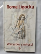 Roma Ligocka. Wszystko z miłości