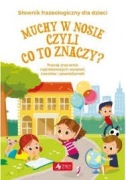Muchy w nosie czyli co to znaczy? Słownik frazeologiczny dla dzieci