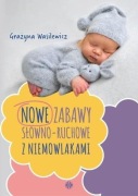Nowe zabawy słowno-ruchowe z niemowlakami- Wydawnicztwo 2022 rok 