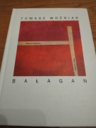 Bałagan Tomasz Woźniak wiersze 