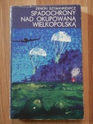 Spadochrony nad okupowaną Wielkopolską - Z. Szymankiewicz / cichociemni