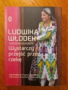 Ludwika Włodek Wystarczy przejść przez rzekę