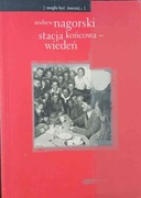Stacja końcowa - Wiedeń - Andrew Nagorski