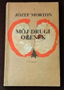 Mój drugi ożenek. Józef Morton.