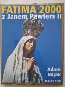 FATIMA 2000 Z JANEM PAWŁEM II / ADAM BUJAK