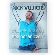 Bez rąk, bez nóg, bez ograniczeń! Nick Vujicic | Stan Idealny / Jak Nowa