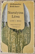 Aleksander Bruckner Starożytna Litwa. Ludy i bogi