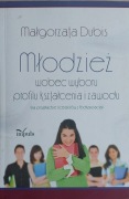 Małgorzata Dubis "Młodzież wobec wyboru profilu kształcenia i zawodu"