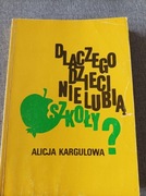 Dlaczego dzieci  nie lubią szkoły? - A. Kargulowa