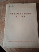 Uprawa i zbiór ziół. H. Cybulska. H. Janicka. J. Wiszniewski. A. Wysocka 