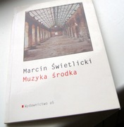 Marcin Świetlicki Muzyka środka