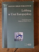 Lobbing w Unii Europejskiej -  U. Kurczewska i in.