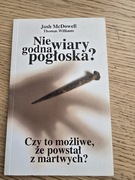 Niegodna wiary pogłoska. Czy możliwe ze powstał z martwych -J.McDowell