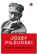 Józef Piłsudski myśli i wypsknięcia