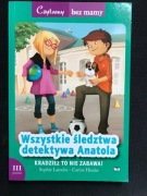 Wszystkie śledztwa detektywa Anatola