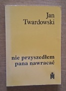 Jan Twardowski - Nie przyszedłem pana nawracać