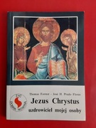 Jezus Chrystus uzdrowiciel mojej osoby Th. Forrest