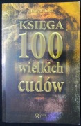 KSIĘGA 100 WIELKICH CUDÓW HENRYK BEJDA