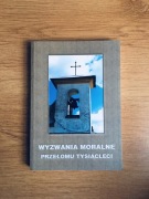 Wyzwania moralne przełomu tysiącleci. Red. J. Nagórny, A. Derdziuk.