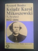 Ksiądz Karol Mikoszewski (X.Syxtus) 1832-1886 - Ryszard Bender 