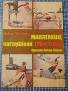 Majsterkuję narzędziami Ema-Combi Adam Słodowy WN-T