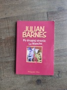 PO DRUGIEJ STRONIE LA MANCHE-JULIAN BARNES