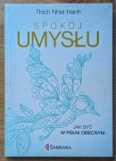 Thich Nhat Hanh - Spokój umysłu. Jak być w pełni obecnym; buddyzm