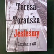 Jesteśmy. Rozstania '68, Teresa Torańska
