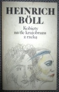 Heinrich Boll Kobiety na tle krajobrazu z rzeką