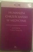 Humanizm chrześcijański w medycynie Etyka lekarska