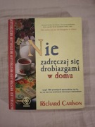 Książka Nie zadręczaj się drobiazgami w domu Richard Carlson Rebis